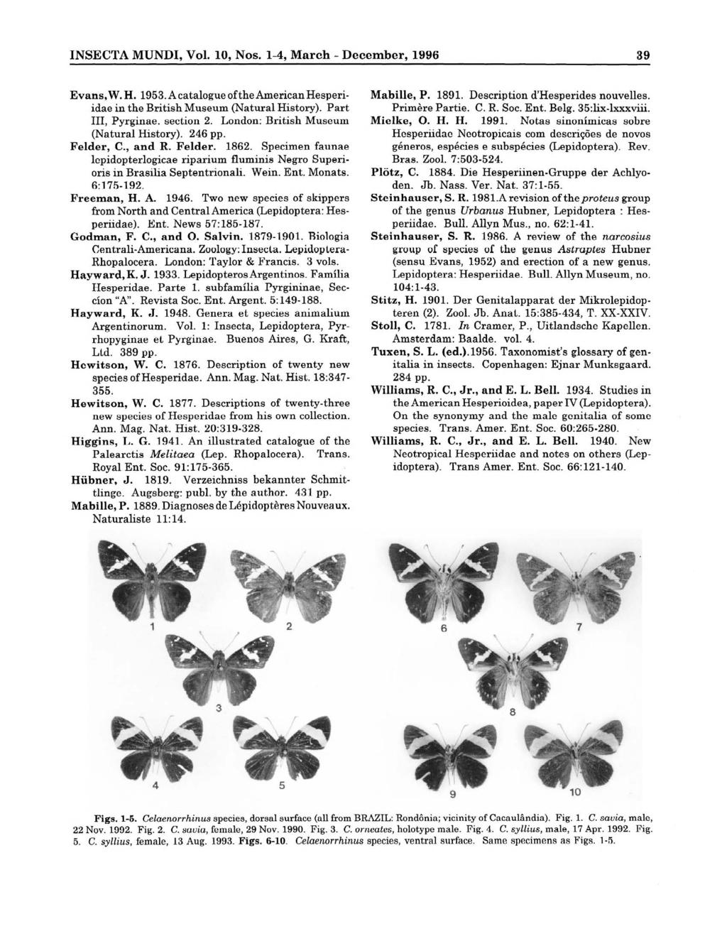 INSECTA MUNDI, Vol. 10, Nos. 1-4, March -December, 1996 89 Evans,W. H. 1953.A catalogue ofthe American Hesperiidae in the BritishMuseum (Natural History). Part 111, Pyrginae. section 2.