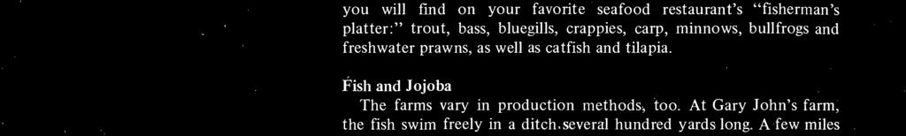 catfish and tilapia. Fish and Jojoba The farms vary in production methods, too.
