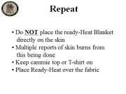 The Ready-Heat blanket generates heat when exposed to the air. It can produce temperatures reaching 104 F for several hours. Works for up to 8 hours.