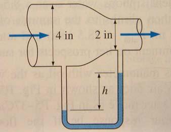 #10. Water flows through a horizontal pipe at a rate of 1 gal/s. The pipe consists of two sections of diameters 4 in and 2 in with a smooth reducing section.