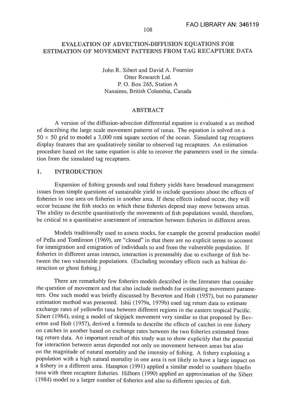 108 FAO LIBRARY AN: 346119 EVALUATION OF ADVECTION-DIFFUSION EQUATIONS F ESTIMATION OF MOVEMENT PATTERNS FROM TAG REC * E IATA John R. Sibert and David A. Fournier Otter Research Ltd. P. 0.