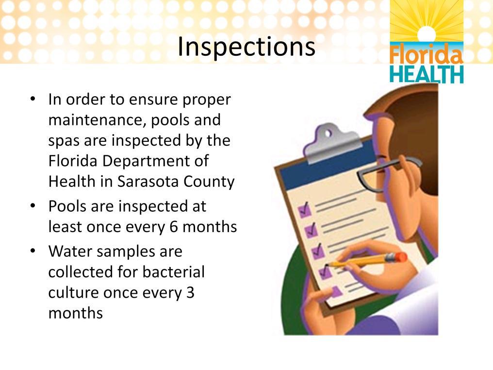 In order to be sure that these requirements are being met in public pools and spas, the Department of Health conducts inspections.