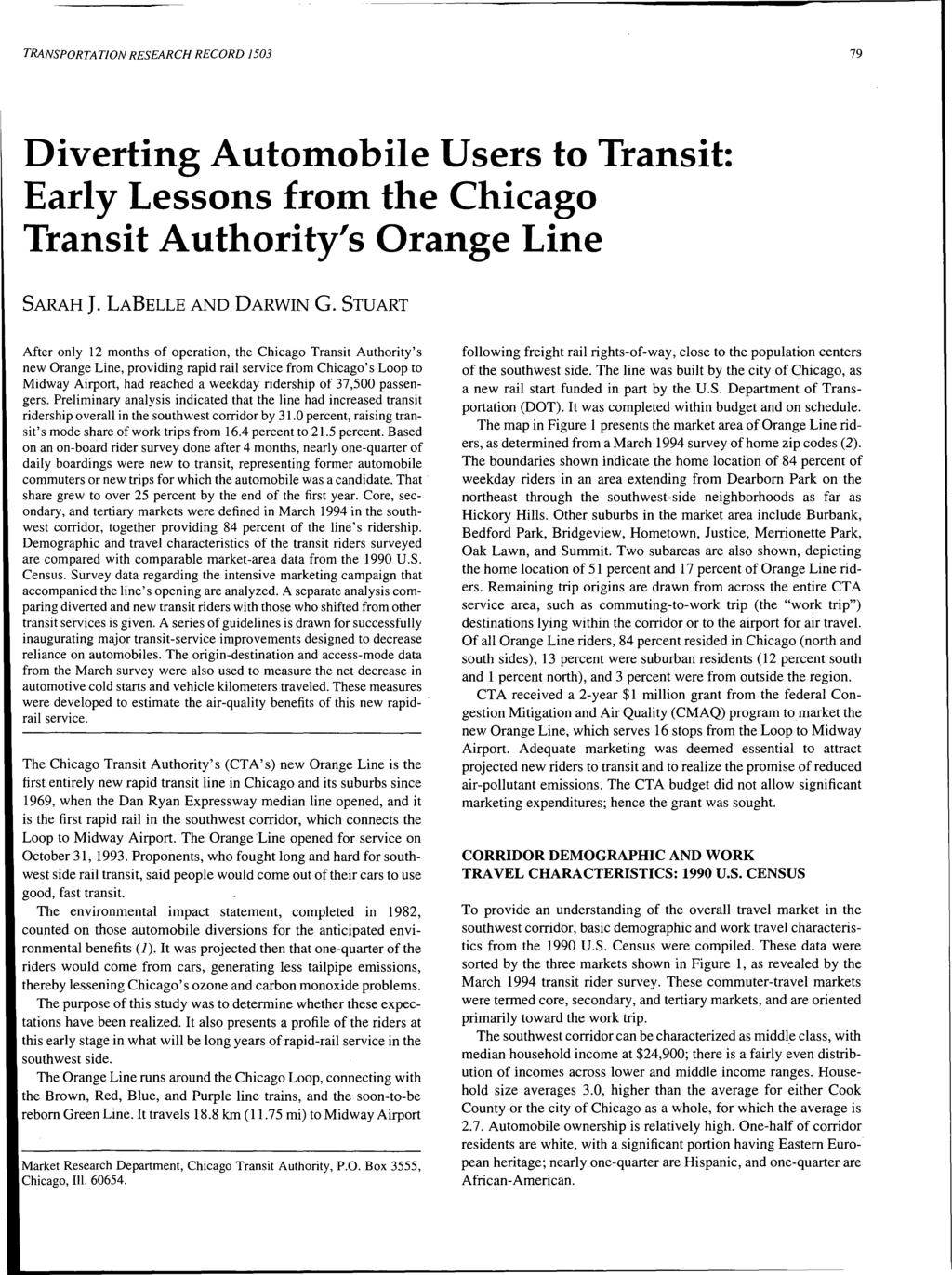 TRANSPORTATION RESEARCH RECORD 1503 79 Diverting Automobile Users to Transit: Early Lessons from the Chicago Transit Authority's Orange Line SARAH J. LABELLE AND DARWIN G.