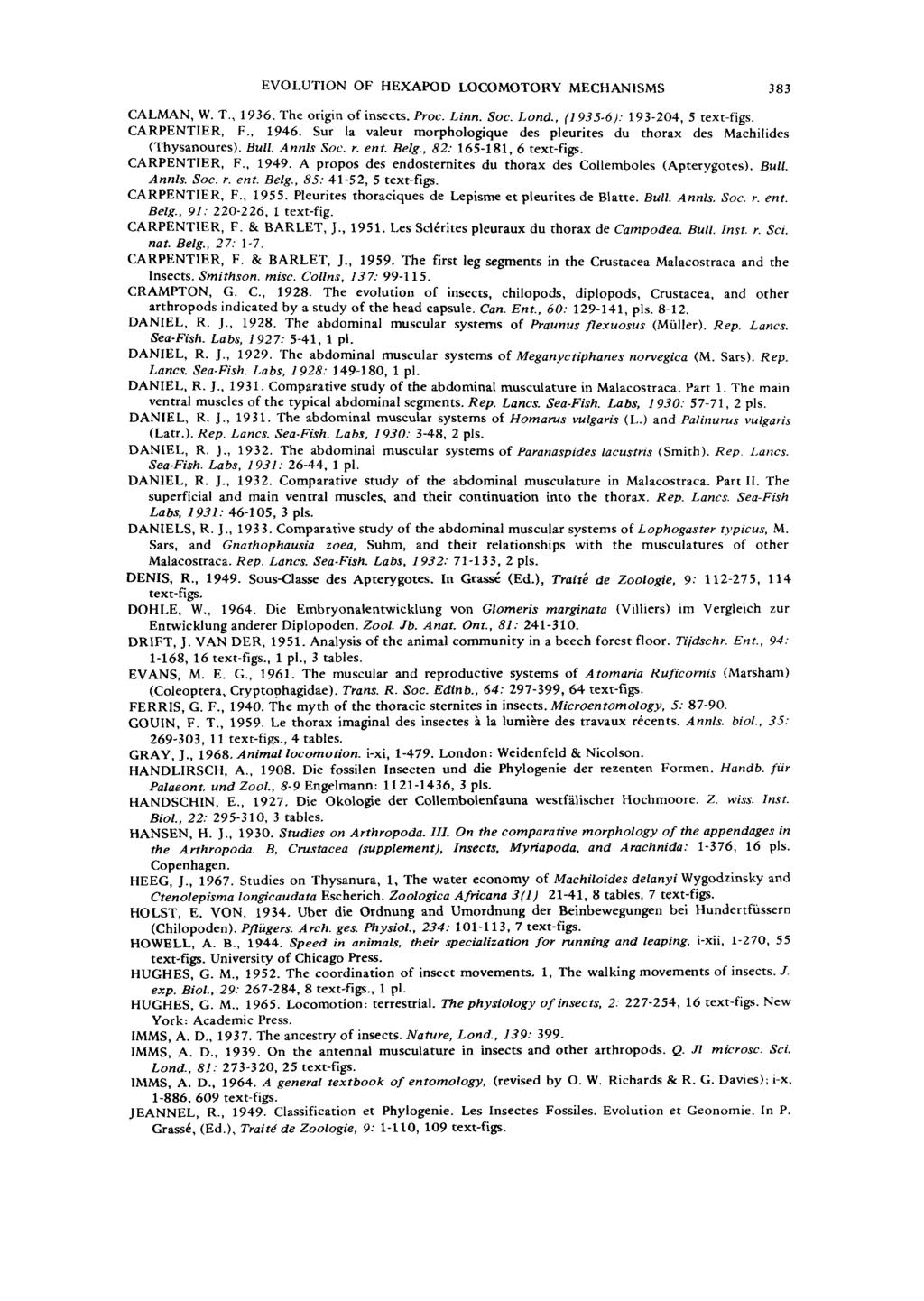 EVOLUTION OF HEXAPOD LOCOMOTORY MECHANISMS 383 CALMAN, W. T., 1936. The origin of insects. Proc. Linn. SOC. Lond.. (1 935-6): 193-204, 5 text-figs. CARPENTIER, F.. 1946.