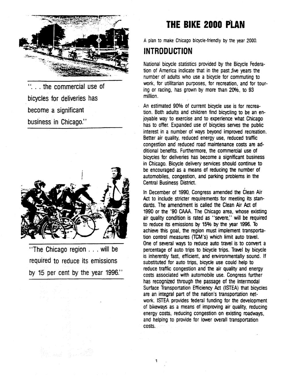 THE BIKE 2000 PlAN A plan to make Chicago bicycle-friendly by the year 2000. INTRODUCTION "... the commercial use of bicycles for deliveries has become a significant business in Chicago.
