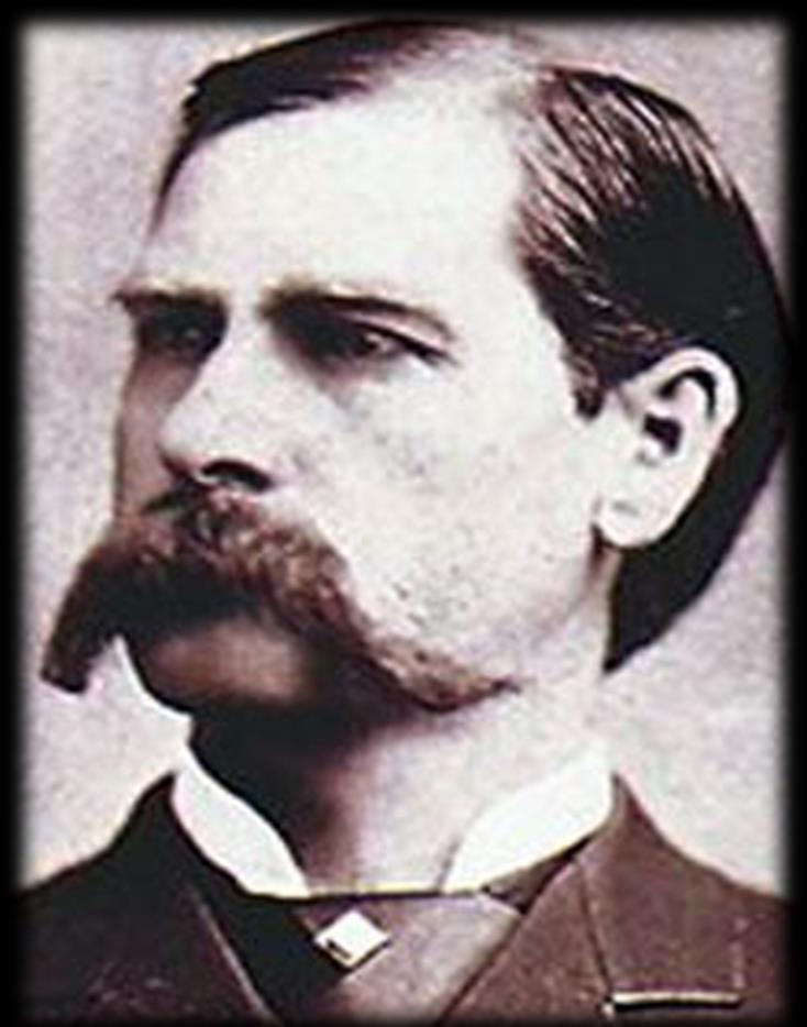 Additional Info: Outlaws Wyatt Earp born March 19, 1848 was an American peace officer in various Western frontier