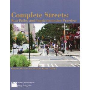 Complete Streets APA Complete Streets: Best Policy and Implementation Practices, 2010 Establish vision Include all modes Apply to all