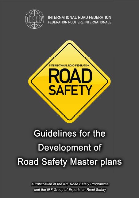 IRF responded by developing Guideline Document to: Assist and advise municipal authorities to develop Road Safety Master Plans (RSMPs) Identify and quantify the road safety problems Follow a holistic
