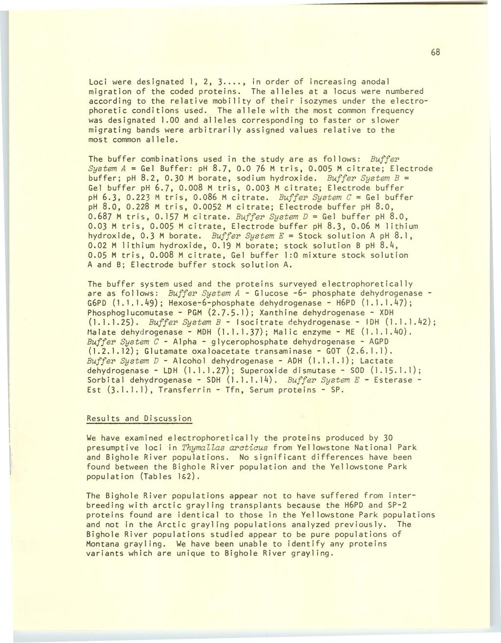 University of Wyoming National Park Service Research Center Annual Report, Vol. 1 [1977], Art. 19 68 Loci were designated l, 2, 3..., in order of increasing anodal migration of the coded proteins.