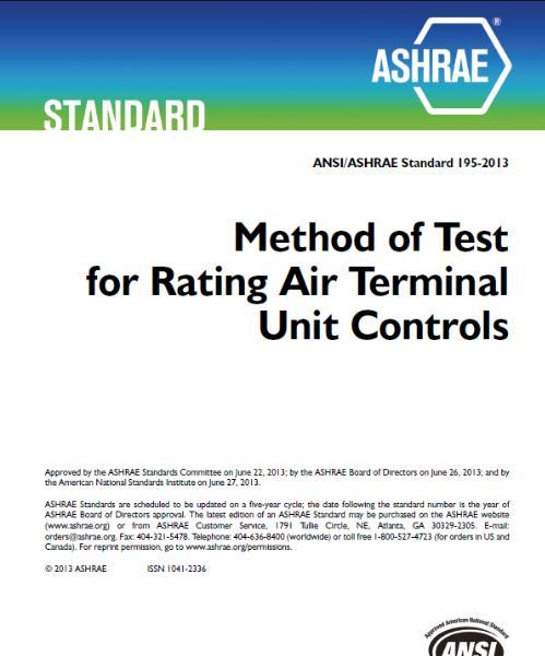 Rating Standards for Air Flow Controls ASHRAE 195P:Method of Test for Rating Air Terminal Unit