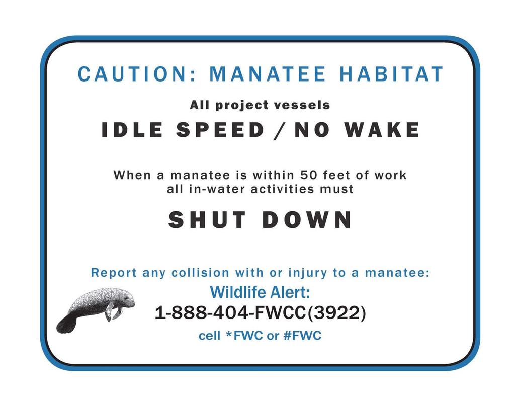 CAUTION: MANATEE HABITAT All project vessels IDLE SPEED/ NO WAKE When a manatee is within 50 feet of work all in-water