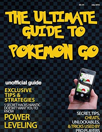 Pokemon Go : The Complete Guide (Strategies For Rare And Legendary Pokemon): Pokemon Go Ultimate Guide : A