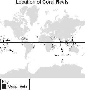 29 Many species of ocean organisms live in coral reefs. The map shows that most coral reefs are found near the equator. What does the location of coral reefs suggest about coral organisms?