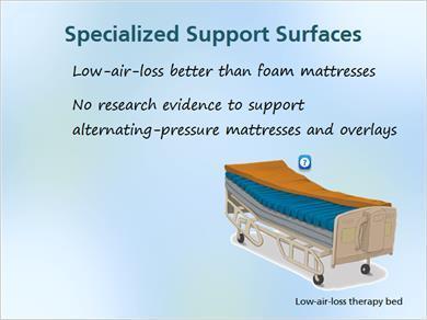 1.23 Low Air Loss JILL: Well Mark, it appears that beds with low-air-loss produced better healing of Category/Stage III and IV ulcers than did foam mattresses. This is another appropriate option.