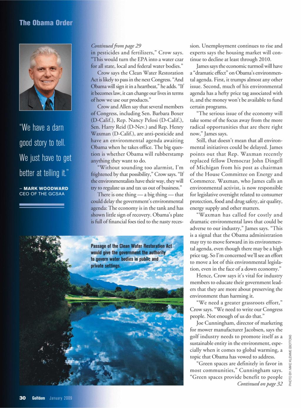 The Obama Order "We have a darn good story to tell. We just have to get better at telling it." - MARK WOODWARD CEO OF THE GCSAA Continued from page 29 in pcsticides and fertilizers," Crow says.