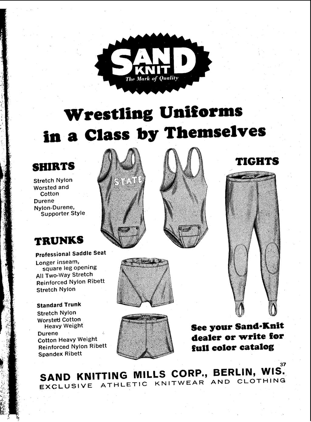 Wrestling Uniforms an a Class by Themselves TIGHTS Worsted and cotton Durene Nylon-Durene, Supporter Style Longer inseam, square leg opening All Two-way Stretch Reinforced Nylon Ribett Stretch Nylon