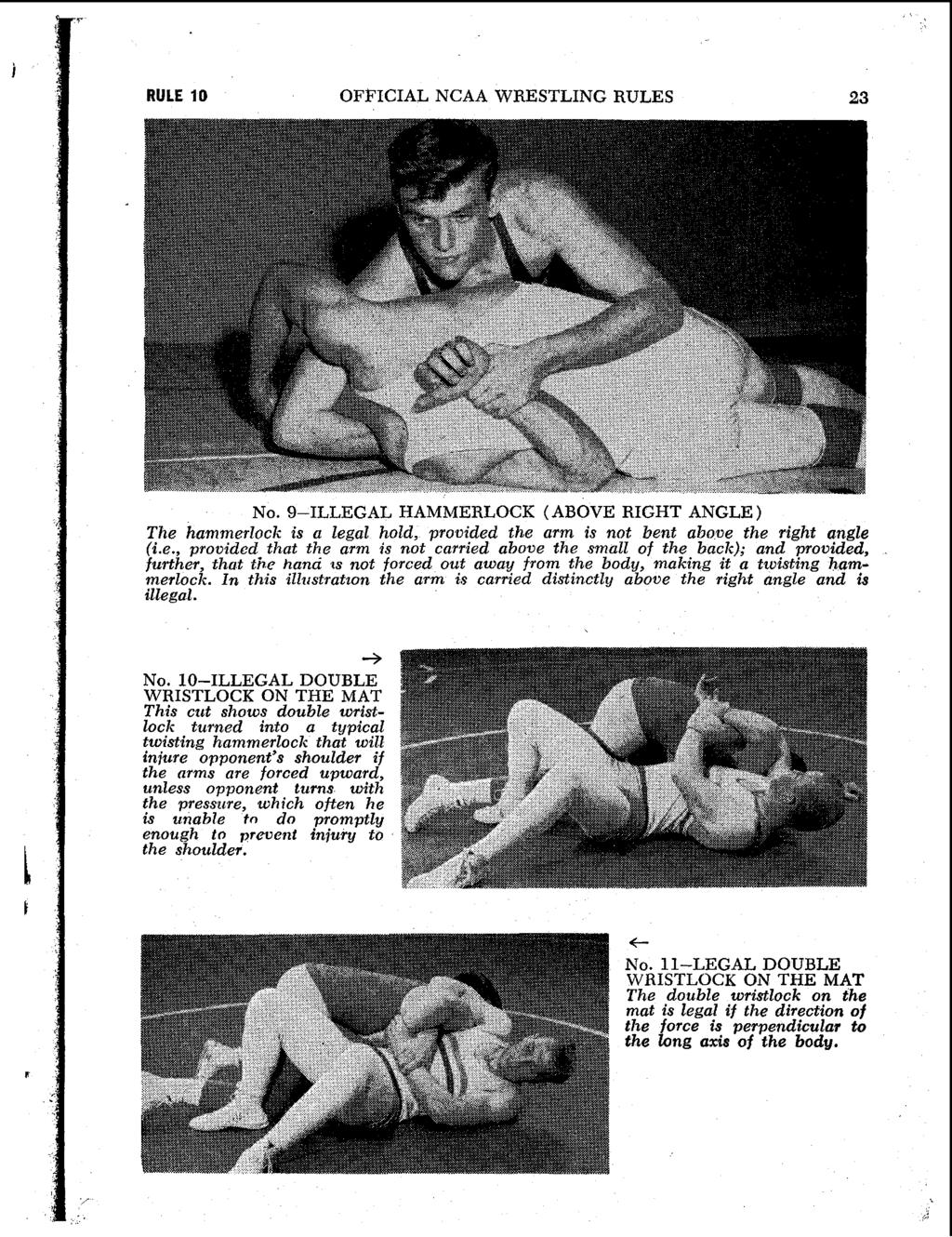 RULE 10 OFFICIAL NCAA WRESTLING RULES No. 9-ILLEGAL HAMMERLOCK (ABOVE RIGHT ANGLE) The hammerlock is a legal hold, provided the arm is not bent above the right angle (LC.