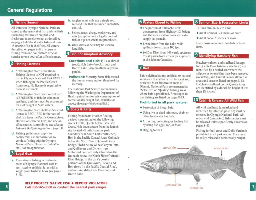 General Regulations All waters in Olympic National Park are closed to the removal of fish and shellfish (including freshwater crayfish and freshwater mussels) except as described on pages 8-12