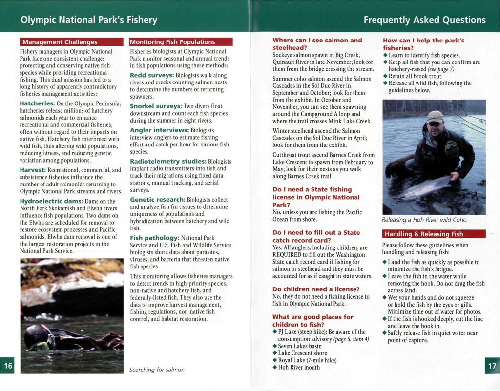Olympic National Park's Fishery Frequently Asked Questions Management Challenges Fishery managers in Olympic National Park face one consistent challenge: protecting and conserving native fish species