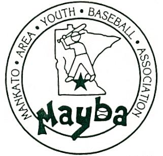 MAYBA Mankato Area Youth Baseball Association 1925 Haughton Ave North Mankato, MN 56003 507-625-3322 www.mayba.com general_manager@mayba.