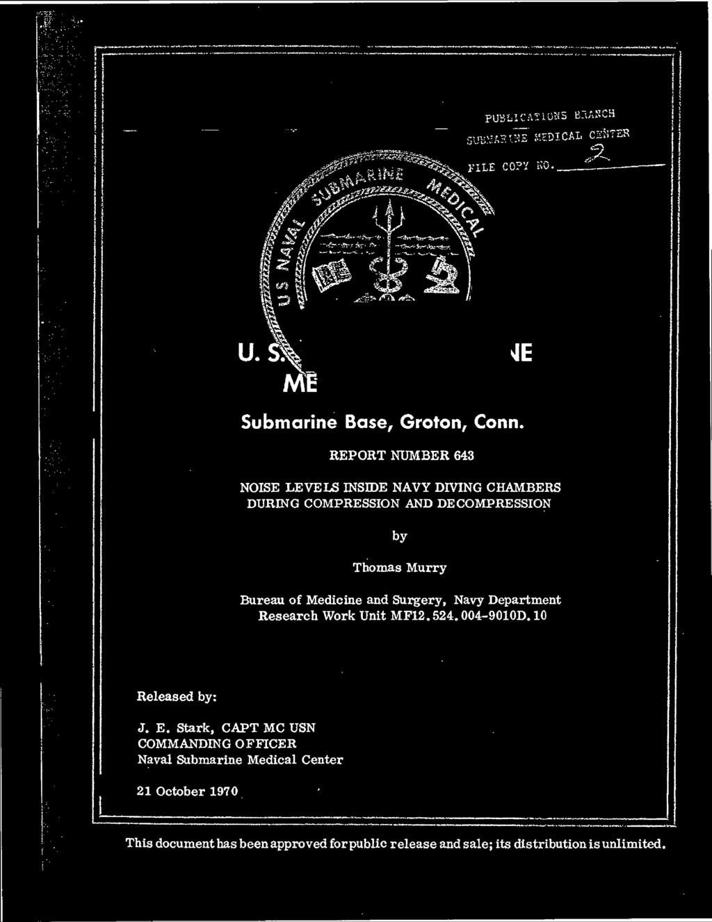 REPORT NUMBER 643 NOISE LEVELS INSIDE NAVY DIVING CHAMBERS DURING COMPRESSION AND DECOMPRESSION by Thomas Murry Bureau of Medicine and Surgery, Navy