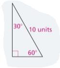 Explain. D. A right triangle with a 60 angle is called a 30 60 90 triangle. The 30 60 90 triangle at the right has a hypotenuse of length 10 units. 1. What are the lengths of the other two sides?