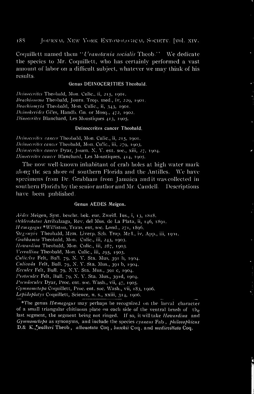 Culic, ii, 215, 1901. Brachiosoma Theobald, Journ. Trop. med., iv, 229, 1901. Brachiomyia Theobald, Mon. Culic, ii, 343, 1901. Deinokerides Giles, Handb. On. or Mosq., 472, 1902.