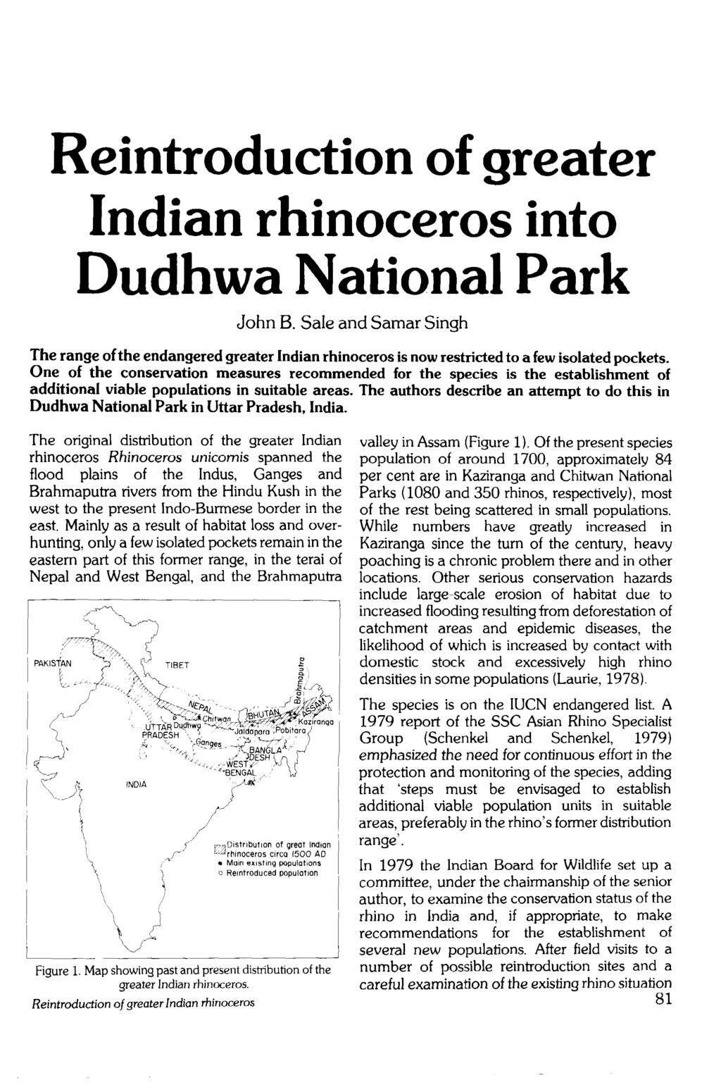 Reintroduction of greater Indian rhinoceros into Dudhwa National Park John B. Sale and Samar Singh The range of the endangered greater Indian rhinoceros is now restricted to a few isolated pockets.