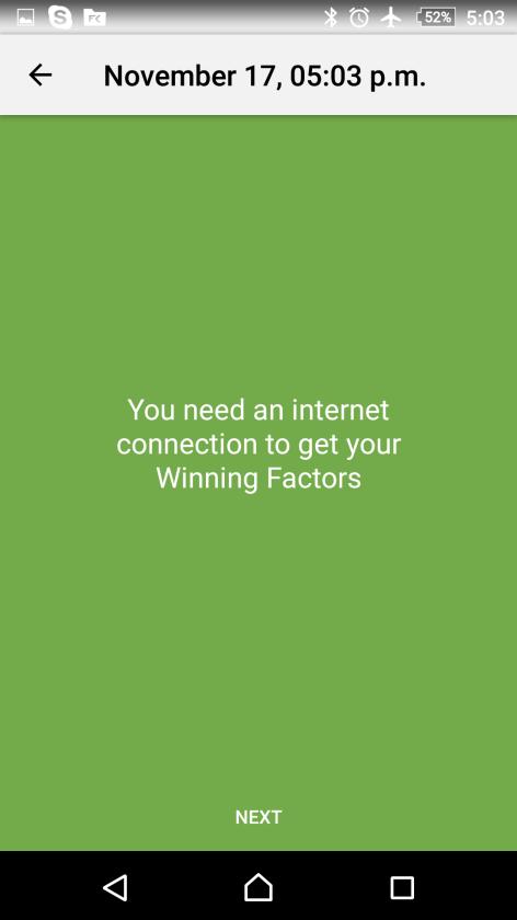 Note: when you end your game and open your session for the first time, you will need an internet connection in order to get your Winning Factors: From the Winning Factors main page, by clicking on