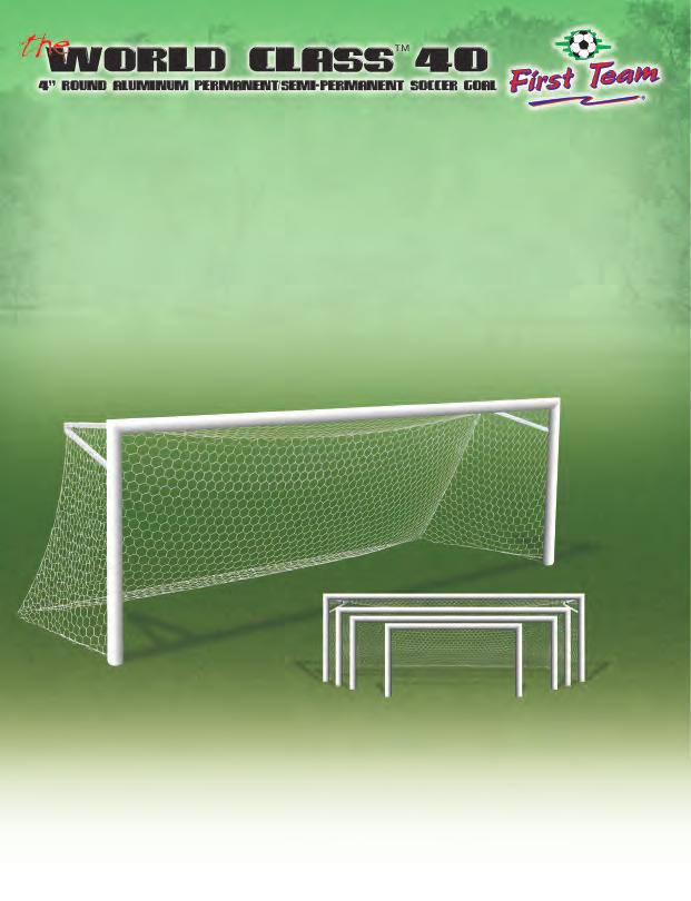 First Team introduces the World Class 40 line of 4 round aluminum permanent and semi-permanent soccer goals!