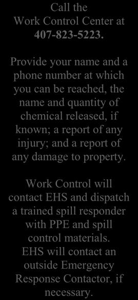 Provide your name and a phone number at which you can be reached, the name and quantity of chemical released, if known; a report of any injury; and a report of any damage to property.