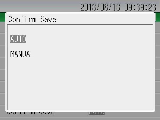Setting Confirm Save Use this screen to set whether saving of settled measured values to internal memory takes place automatically or by manual selection. Fig.
