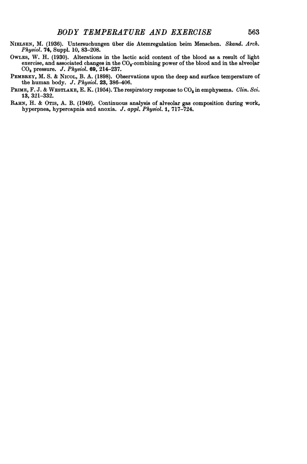BODY TEMPERATURE AND EXERCISE 563 NIELSEN, M. (1936). Untersuchungen uber die Atemregulation beim Menschen. Phy8iol. 74, Suppl. 1, 83-28. Skand. Arch. OWLES, W. H. (193).