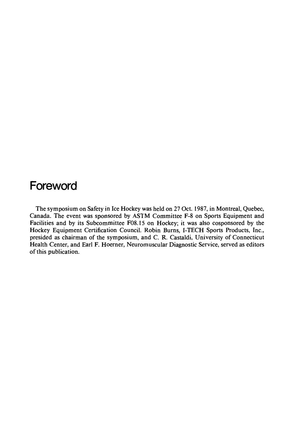 Foreword The symposium on Safety in Ice Hockey was held on 27 Oct. 1987, in Montreal, Quebec, Canada.