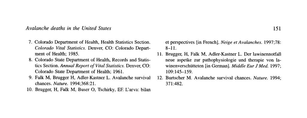 Avalanche deaths in the United States 7. Colorado Department of Health, Health Statistics Section. Colorado Vital Statistics. Denver, CO: Colorado Department of Health; 1985. 8.