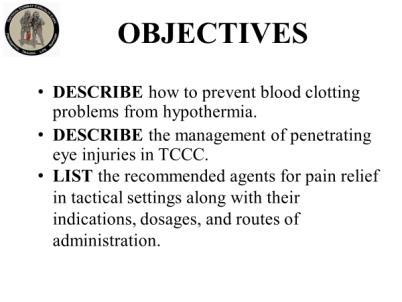 INSTRUCTOR GUIDE FOR TACTICAL FIELD CARE #2 IN TCCC-MP 1708 2 4. OBJECTIVES DESCRIBE how to prevent blood clotting problems from hypothermia.