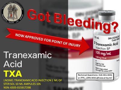 INSTRUCTOR GUIDE FOR TACTICAL FIELD CARE #2 IN TCCC-MP 1708 23 Stop All Bleeding Now! TXA helps with hemorrhage control. 61.