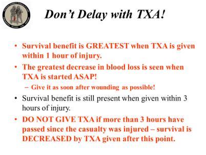 INSTRUCTOR GUIDE FOR TACTICAL FIELD CARE #2 IN TCCC-MP 1708 25 67. Don t Delay with TXA! Survival benefit is GREATEST when TXA is given within 1 hour of injury.