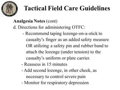 INSTRUCTOR GUIDE FOR TACTICAL FIELD CARE #2 IN TCCC-MP 1708 49 127. Analgesia Notes (cont) d.