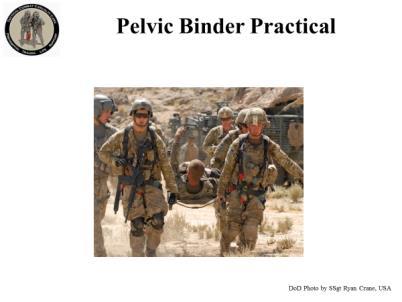 Placement of a Pelvic Binder At the level of greater trochanters, NOT the iliac wings (top of the hip bone.