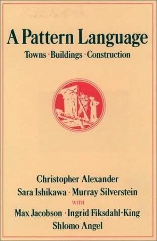 Christopher Alexander Patterns for Architecture The Timeless Way of Building A Pattern