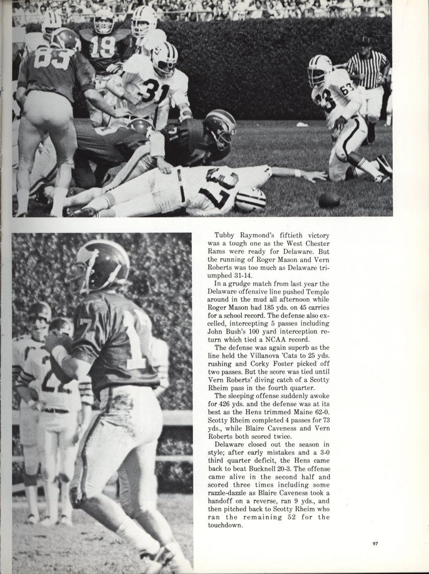 11^ Tubby Raymond's fiftieth victory was a tough one as the West Chester Rams were ready for Delaware. But the running of Roger Mason and Vern Roberts was too much as Delaware triumphed 31-14.