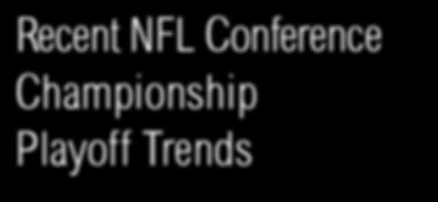 Recent NFL Conference Championship Playoff Trends For the past two weeks, we have compiled trends from the wildcard and divisional rounds of the NFL playoffs.