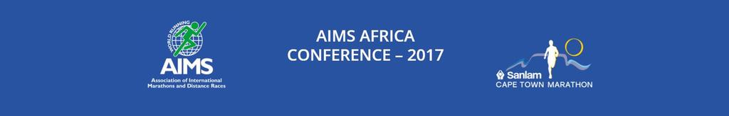 Page 1 BUILDING WORLD CLASS MARATHONS AND DISTANCE EVENTS IN AFRICA We are proud to announce that the 2017 AIMS AFRICA CONFERENCE will be held on the 14 th & 15 th September 2017 in Cape Town during
