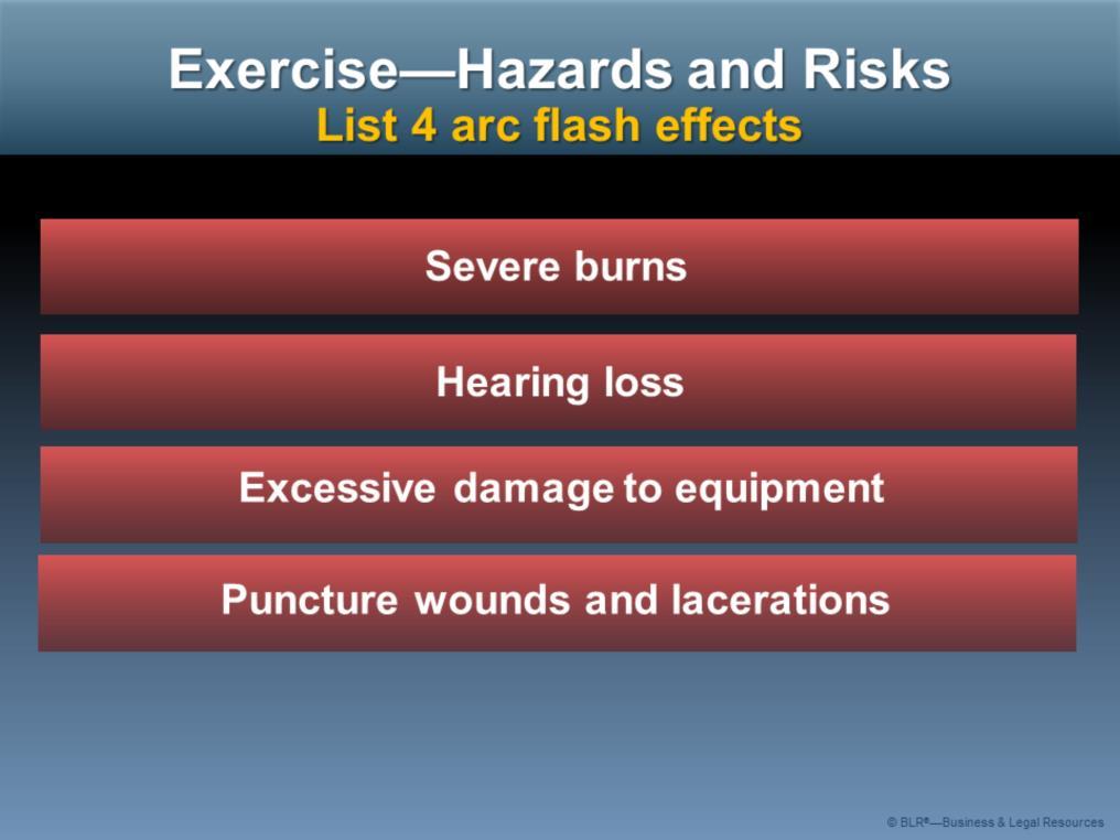 In this exercise, see if you can remember four arc flash effects.