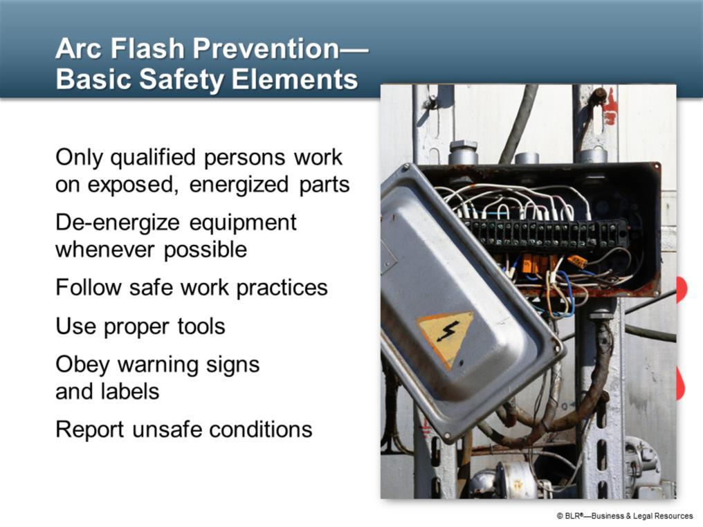 Effective ways to prevent arc flash incidents from occurring are to: Leave all work on exposed, live electrical equipment to qualified persons only.