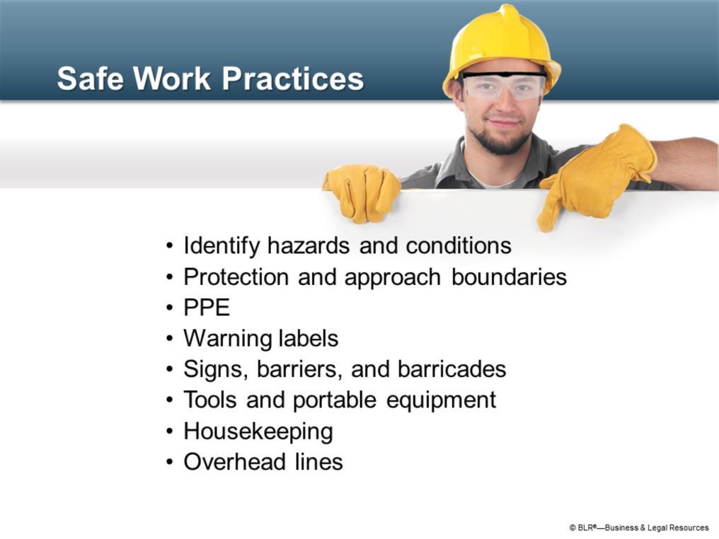 There are basic safe work practices and procedures you need to understand and follow before starting work in a work area with exposed, live or energized equipment.