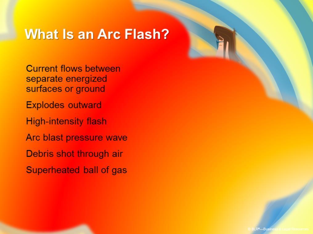 An arc flash is a high-amperage short circuit that sends an electric current through the air.