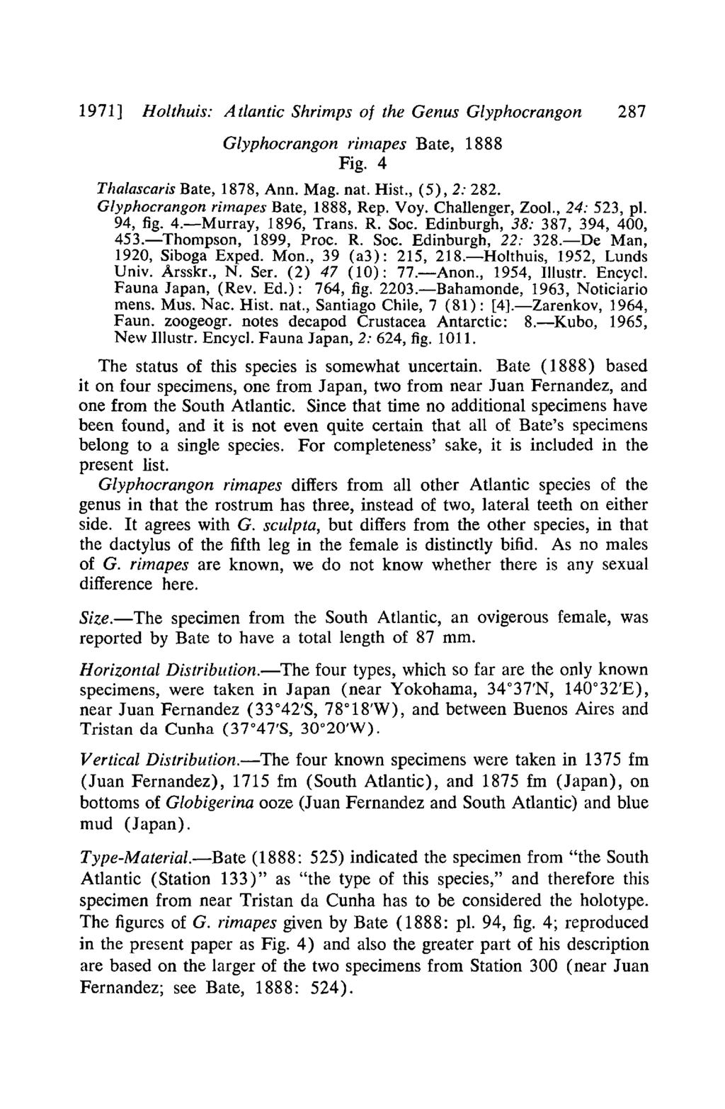 1971] Holthuis: Atlantic Shrimps of the Genus Glyphocrangon 287 Glyphocrangon rimapes Bate, 1888 Fig. 4 Thalascaris Bate, 1878, Ann. Mag. nat. Hist., (5),2: 282. Glyphocrangon rimapes Bate, 1888, Rep.