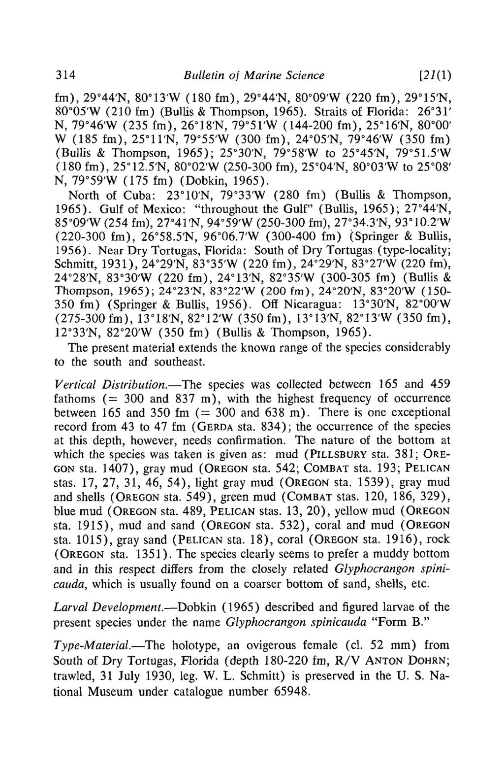 314 Bulletin of Marine Science [21 (1) fm), 29 44'N, 80 0 13'W (180 fm), 29 44'N, 80 0 09'W (220 fm), 29 15'N, 80 0 05'W (210 fm) (Bullis & Thompson, 1965).